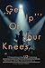 Get Up Off Your Knees: Prea...
