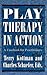 Play Therapy in Action by Terry Kottman
