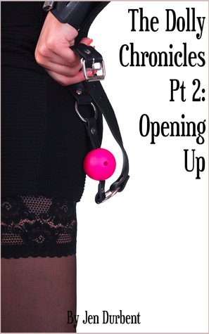 The Dolly Chronicles Part 2: Opening Up