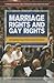 Marriage Rights and Gay Rights: Interpreting the Constitution (Understanding the United States Constitution)