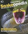 Discovery Snakeopedia: The Complete Guide to Everything Snakes--Plus Lizards and More Reptiles