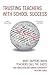 Trusting Teachers with School Success: What Happens When Teachers Call the Shots
