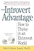 The Introvert Advantage: How to Thrive in an Extrovert World