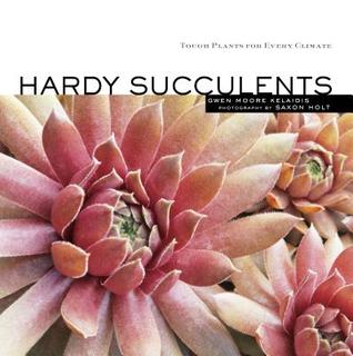 Hardy Succulents: Tough Plants for Every Climate (Paperback)