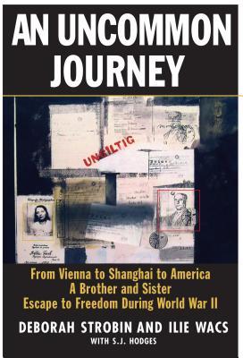 An Uncommon Journey: From Vienna to Shanghai to America--A Brother and Sister Escape to Freedom During World War II (Kindle Edition)