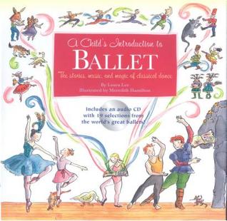 A Child's Introduction to Ballet: The Stories, Music, and Magic of Classical Dance (A Child's Introduction Series)