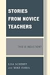 Stories from Novice Teachers: This Is Induction? Stories from Novice Teachers: This Is Induction?