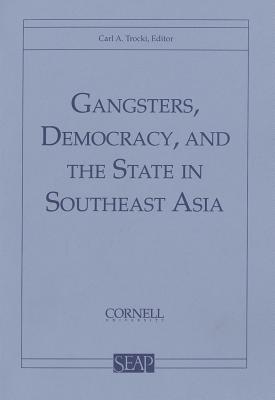 Gangsters, Democracy, and the State in Southeast Asia
