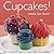 Cupcakes!: 30+ Yummy Projec...