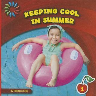Keeping Cool in Summer (21st Century Basic Skills Library: Level 1: Let's Look at Summer)