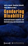 Gendering Disability: Intersektionale Aspekte Von Behinderung Und Geschlecht