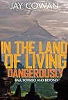 In the Land of Living Dangerously: Bali, Borneo & Beyond