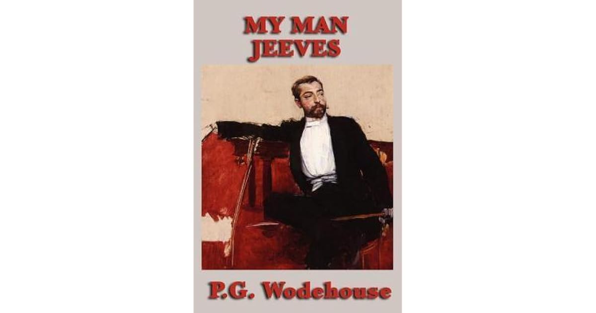 My Man Jeeves Jeeves 1 By P G Wodehouse my-man-jeeves-jeeves-1-by-p-g-wodehouse