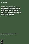 Perspektiven der pädagogischen Lexikographie des Deutschen I: Untersuchungen anhand von »Langenscheidts Großwörterbuch Deutsch als Fremdsprache« (Lexicographica. Series Maior, 86) (German Edition)