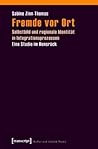 Fremde vor Ort: Selbstbild und regionale Identität in Integrationsprozessen. Eine Studie im Hunsrück