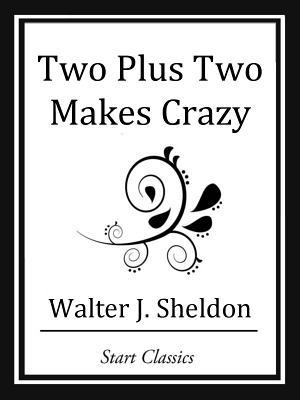 Two Plus Two Makes Crazy (Kindle Edition)