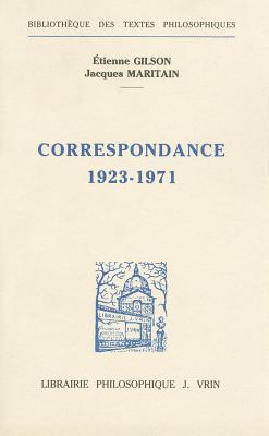 Etienne Gilson Et Jacques Maritain: Correspondance 1923-1971: Deux Approches de l'Etre (Bibliothèque Des Textes Philosophiques) (French Edition)