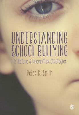 Understanding School Bullying: Its Nature and Prevention Strategies (Paperback)