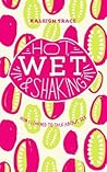 Hot, Wet, and Shaking by Kaleigh Trace