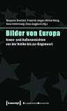 Bilder Von Europa: Innen- Und Auenansichten Von Der Antike Bis Zur Gegenwart (Unter Mitarbeit Von Julia Schmidt Sowie Angela Und Marcel Siepmann) (Europaische Horizonte) (German Edition)
