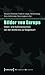 Bilder Von Europa: Innen- Und Auenansichten Von Der Antike Bis Zur Gegenwart (Unter Mitarbeit Von Julia Schmidt Sowie Angela Und Marcel Siepmann) (Europaische Horizonte) (German Edition)