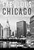 Fabulous Chicago: A Great City's History and People