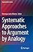 Systematic Approaches to Argument by Analogy (Argumentation Library, 25)