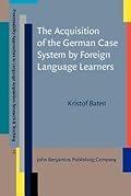 The Acquisition of the German Case System by Foreign Language Learners