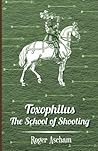 Toxophilus - The School of Shooting (History of Archery Series)