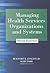 Managing Health Services Organizations and Systems