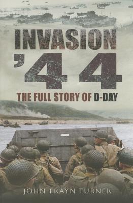 Invasion ‘44: The Full Story of D-Day (Paperback)