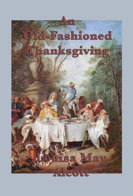 Portada de An Old-Fashioned Thanksgiving, de Louisa May Alcott