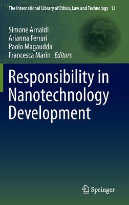 Responsibility in Nanotechnology Development (The International Library of Ethics, Law and Technology, 13)