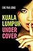 Kuala Lumpur Undercover