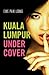 Kuala Lumpur Undercover by Ewe Paik Leong