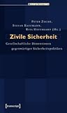 Zivile Sicherheit: Gesellschaftliche Dimensionen Gegenw�rtiger Sicherheitspolitiken