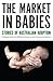 The Market in Babies: Stories of Australian Adoption (Australian History)