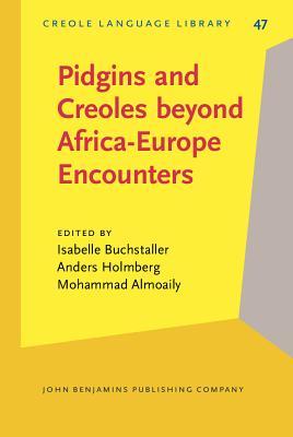 Pidgins and Creoles beyond Africa-Europe Encounters (Creole Language Library)
