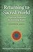Returning to Sacred World: A Spiritual Toolkit for the Emerging Reality