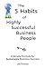 The 5 Habits of Highly Successful Business People