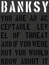 Banksy: You Are an Acceptable Level of Threat and if You Were Not You Would Know About It