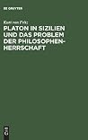 Platon in Sizilien und das Problem der Philosophenherrschaft (German Edition) Platon in Sizilien und das Problem der Philosophenherrschaft (German Edition)
