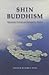 Shin Buddhism: Historical, Textual, and Interpretive Studies (Contemporary Issues in Buddhist Studies)