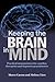 Keeping the Brain in Mind: Practical Neuroscience for Coaches, Therapists, and Hypnosis Practitioners