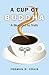 A Cup of Buddha: A Blueprin...