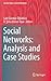 Social Networks: Analysis and Case Studies (Lecture Notes in Social Networks)