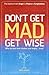 Dont Get Mad Get Wise: Why No One Ever M: Why No One Ever Makes You Angry!