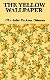 The Yellow Wallpaper by Charlotte Perkins Gilman