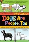 Dogs Are People, Too by Dave Coverly