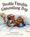 Double Trouble Groundhog Day